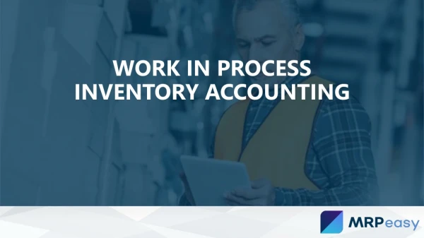 Work in Process Inventory Accounting?Work in Process Inventory Accounting?