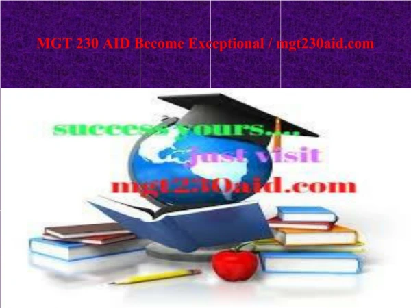 MGT 230 AID Become Exceptional / mgt230aid.com