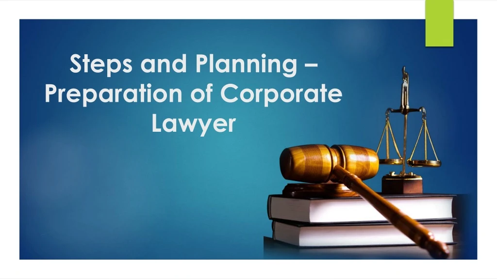 steps and planning preparation of corporate lawyer