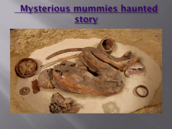   Mysterious mummies story