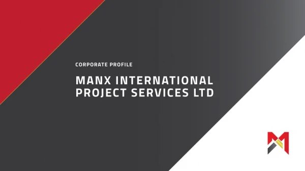 Manx Int Project Services - Corporate Presentation