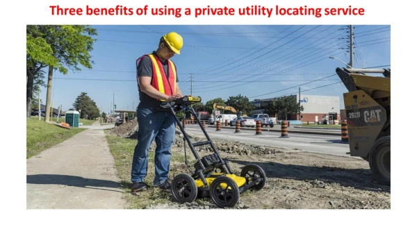Three benefits of using a private utility locating service