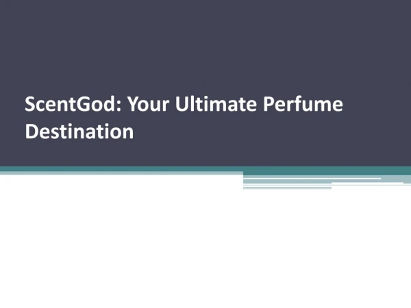 ScentGod: Your Ultimate Perfume Destination
