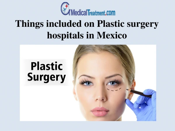 Things included on Plastic surgery hospitals in Mexico