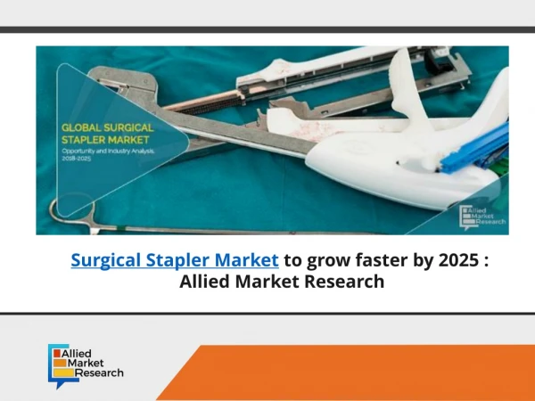 Surgical stapler market to show high growth rates by 2025