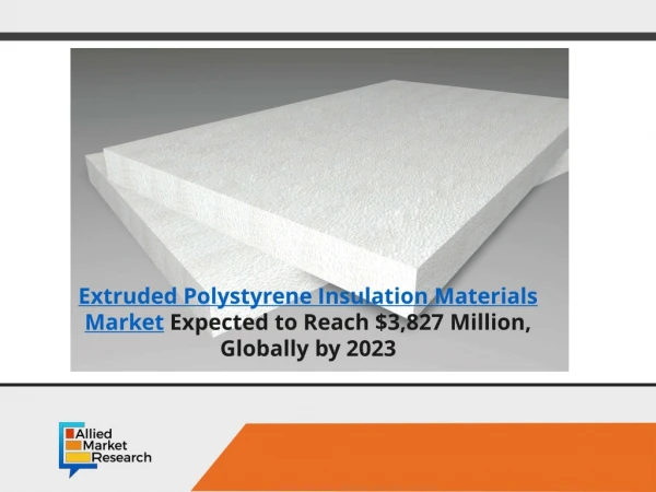 Extruded polystyrene insulation materials market $3,827 Million by 2023