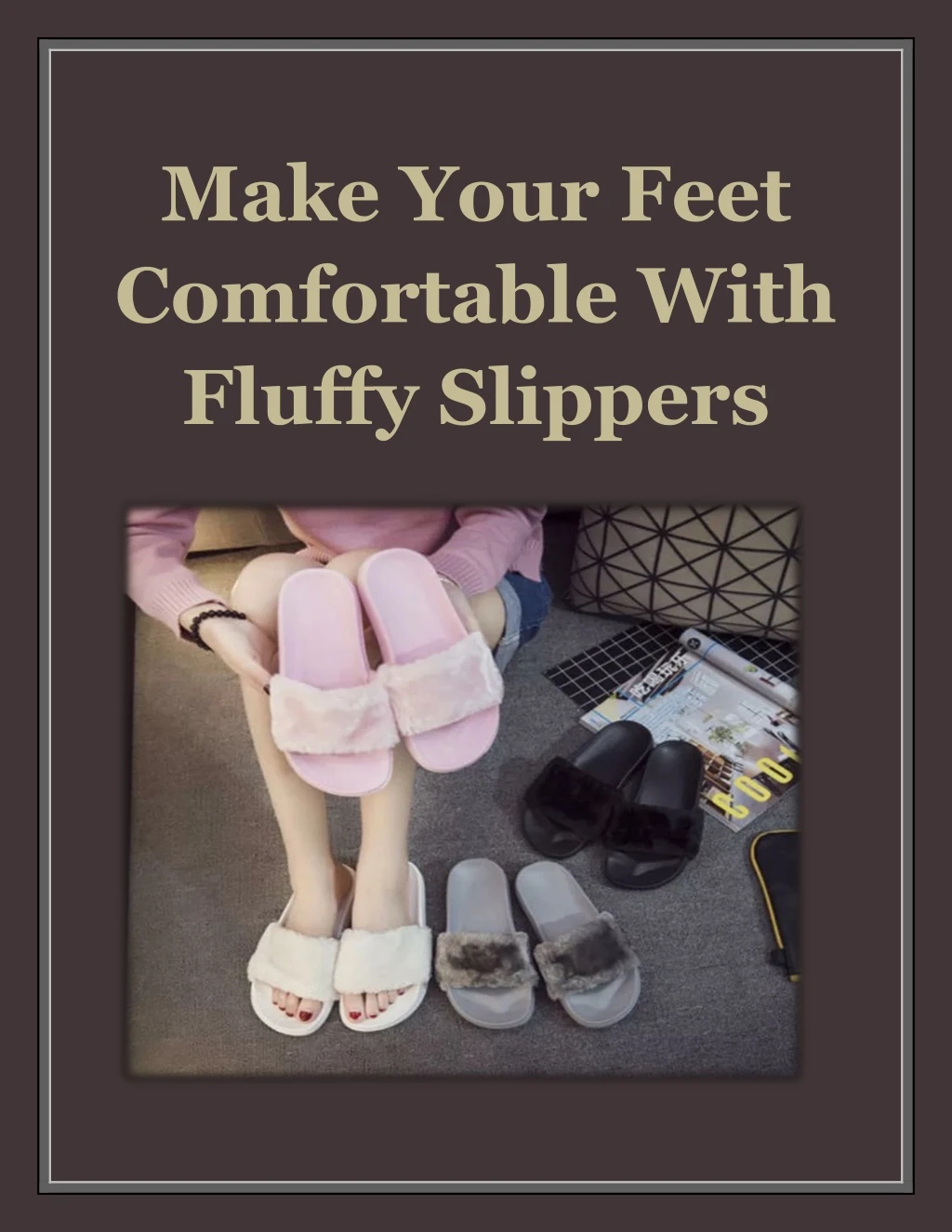 make your feet comfortable with fluffy slippers