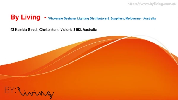 By Living - Wholesale Designer Lighting Distributors & Suppliers, Melbourne - Australia