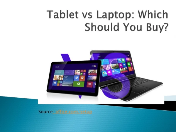 Tablet vs Laptop Which Should You Buy- office.com/setup