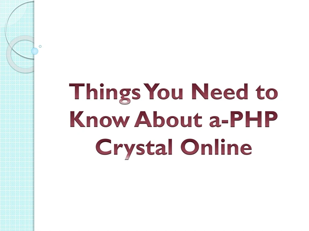 things you need to know about a php crystal online