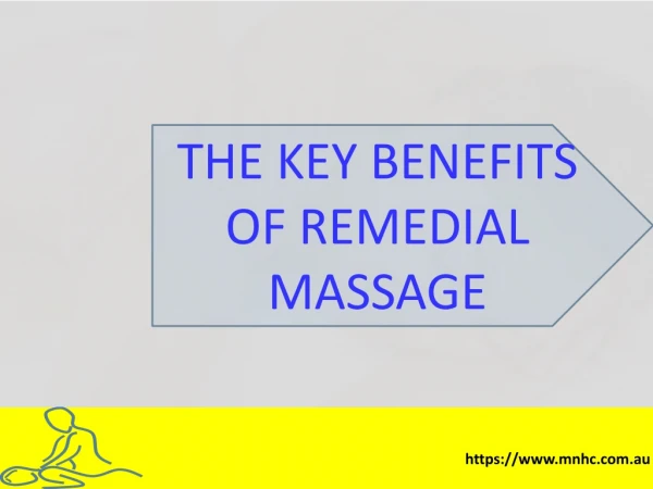 The Key Benefits of Remedial Massage - PPT