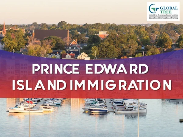 Prince Edward Island Immigration (PEI PNP) Consultants - Global Tree