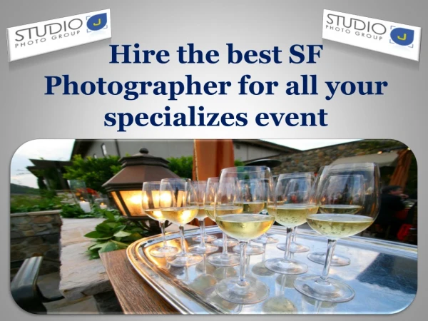 Hire the best SF Photographer for all your specializes event