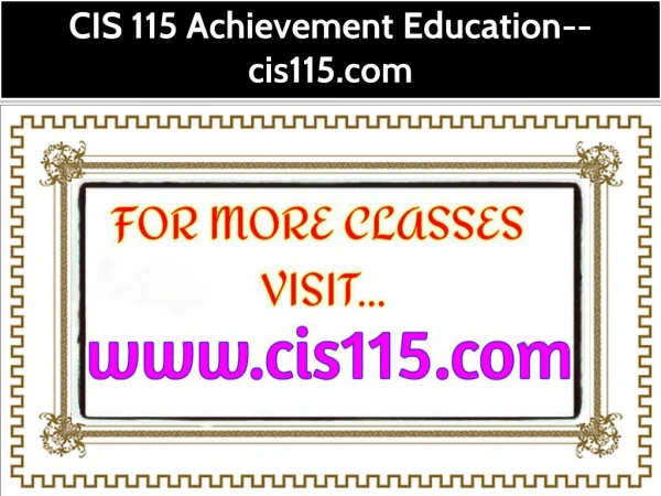 CIS 115 Achievement Education--cis115.com