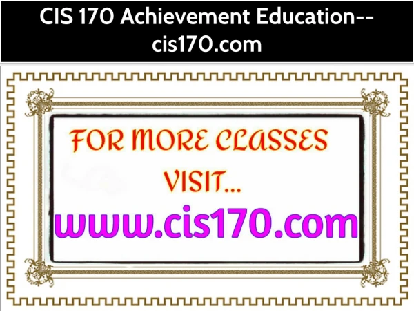 CIS 170 Achievement Education--cis170.com