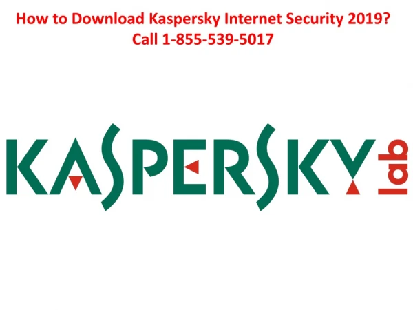 How to Download Kaspersky Internet Security 2019? Call 1-855-539-5017