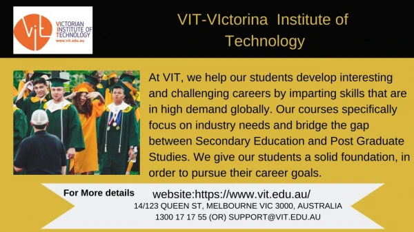 VIT - Victorian Institute Of Technology.