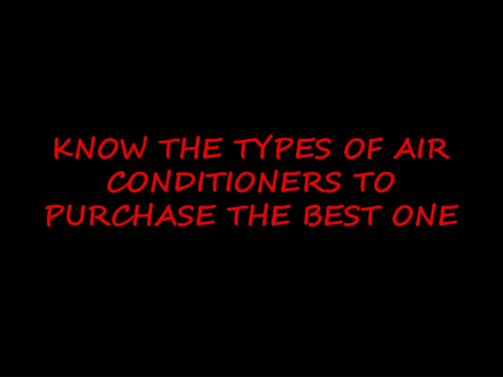 know the types of air conditioners to purchase the best one