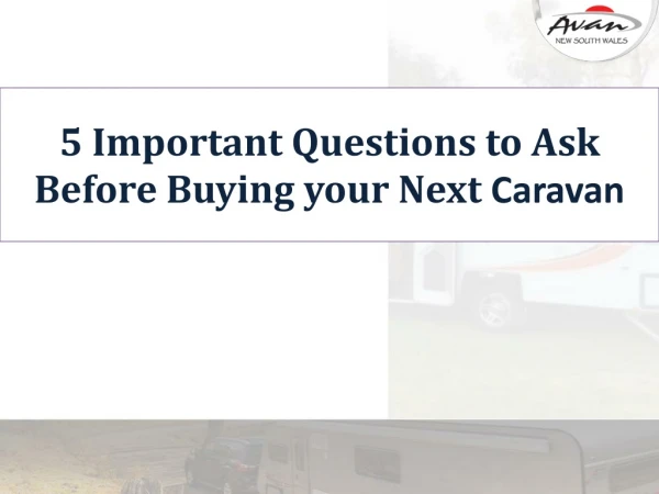 5 important questions to ask before purchasing your next Caravan