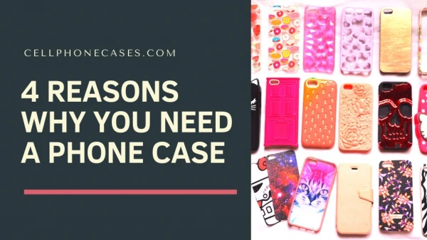 4 Reasons Why You Need a Phone Case