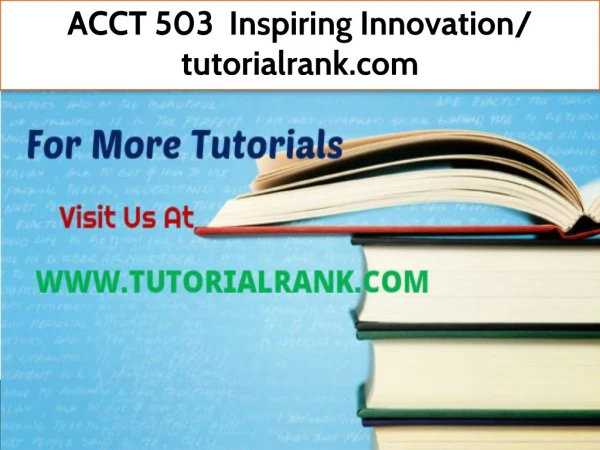 ACCT 503 Inspiring Innovation- tutorialrank.com