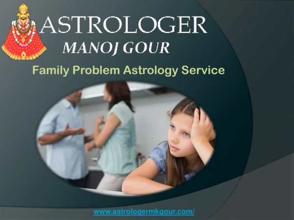Family Problems Solution Specialist - ( 91-9660222368) - Astrologer MK Gour Ji
