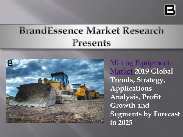 World Mining Equipment to 2019 - Industry Market Research, Market Share, Market Size, Sales, Demand & Forecast 2019-202