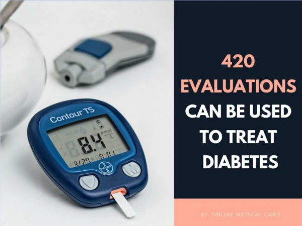 420 Evaluations in Fremont Can Be Used to Treat Diabetes