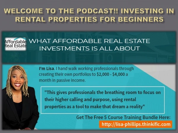 WELCOME TO THE PODCAST!! INVESTING IN RENTAL PROPERTIES FOR BEGINNERS