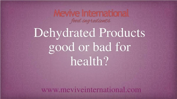 Dehydrated Products Good or Bad for Health? | Mevive International