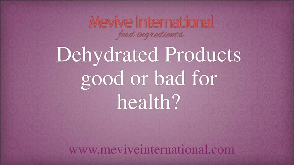 dehydrated products good or bad for health