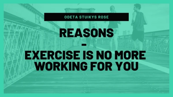 Why exercise is no more working for you – Odeta Stuikys Rose