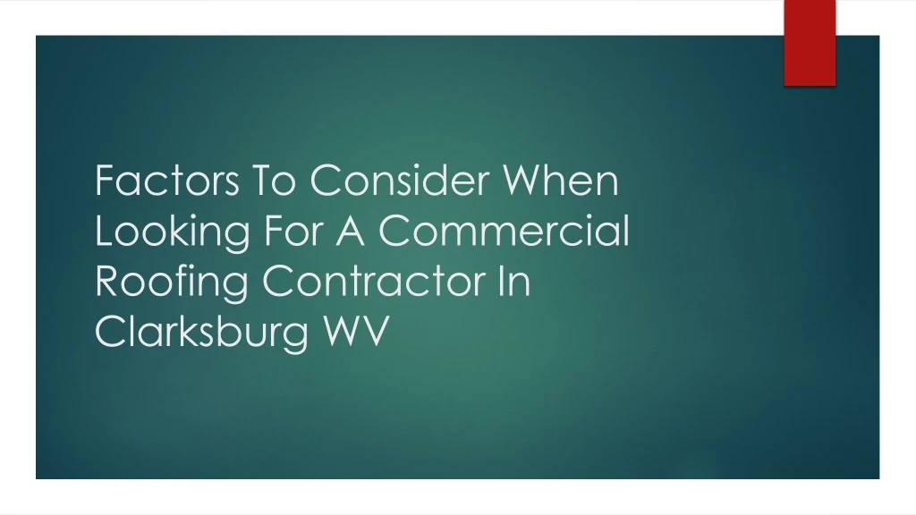 factors to consider when looking for a commercial roofing contractor in clarksburg wv