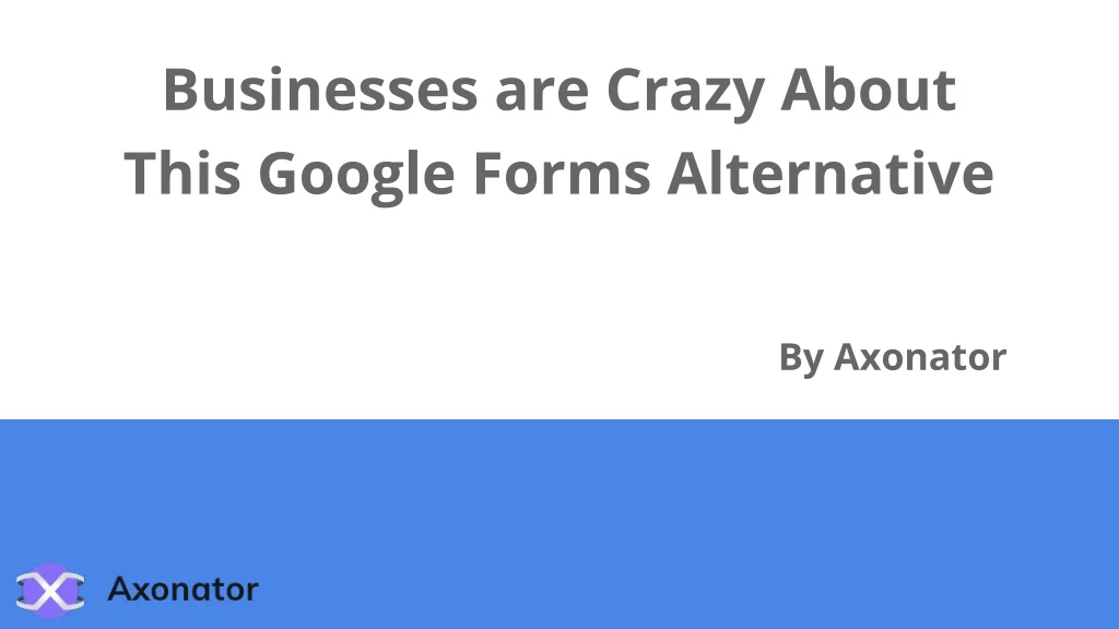 businesses are crazy about this google forms