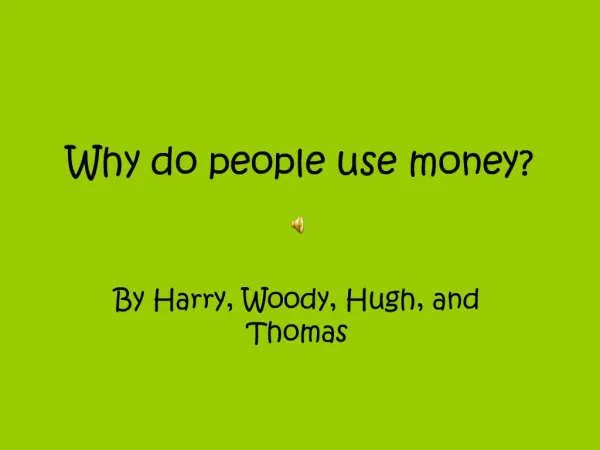 Why do people use money