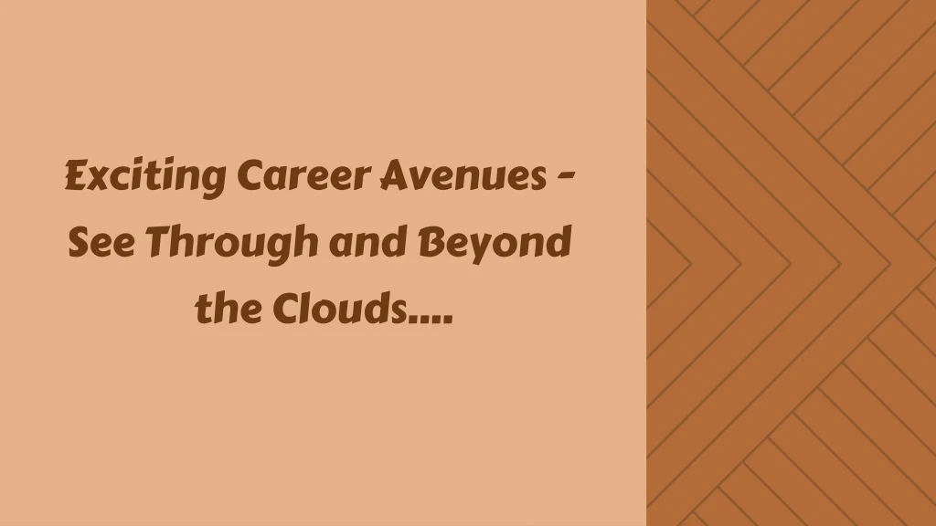 exciting career avenues see through and beyond