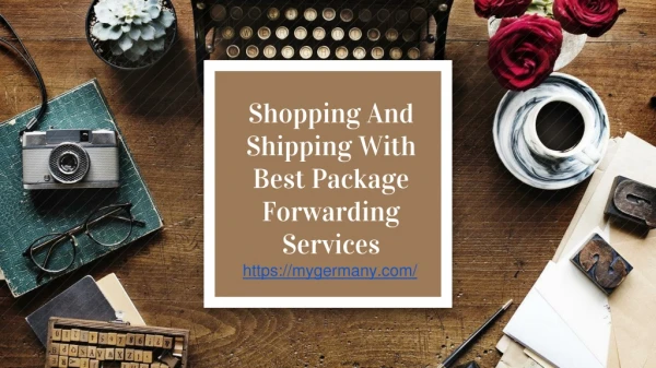 Shopping And Shipping With Best Package Forwarding Services - myGermany