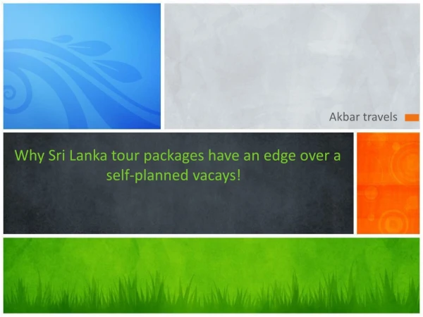 Why Sri Lanka tour packages have an edge over a self-planned vacays!