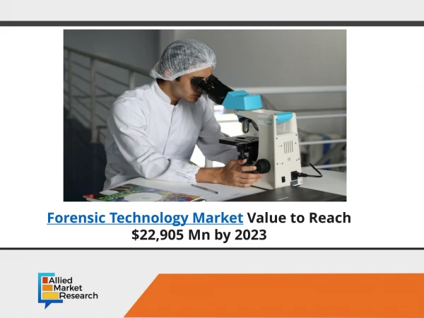 Forensic technology market worth $22,905 Million by 2023