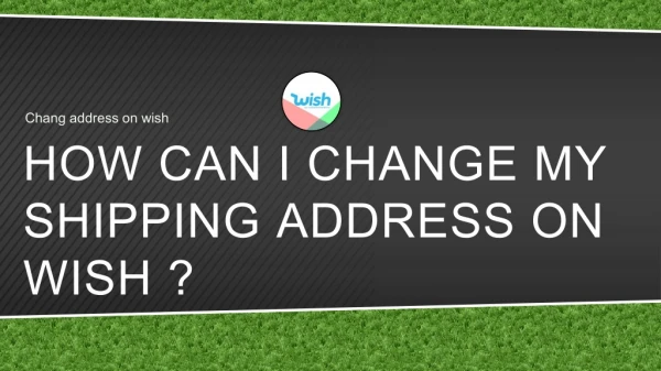How can I change my shipping address on wish ?
