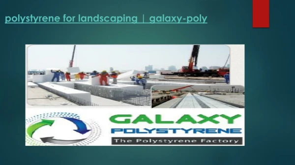 Polystyrene for landscaping galaxy-poly