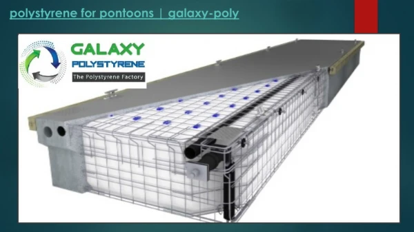 Polystyrene for pontoons galaxy-poly