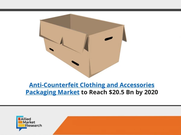 Anti counterfeit clothing and accessories packaging market to Grow $20.5 Billion by 2020