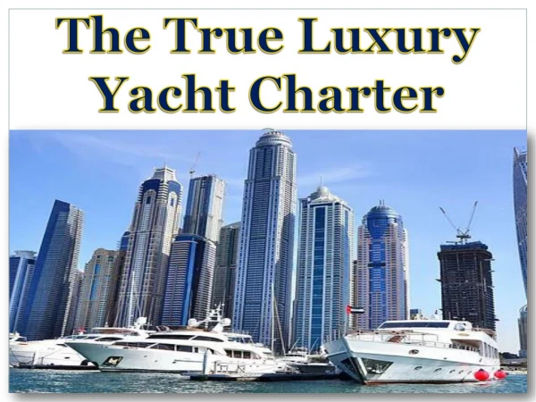 The True Luxury Yacht Charter