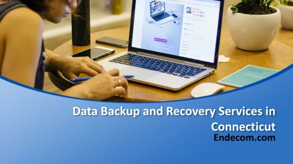 Data Backup and Recovery Services in Connecticut - Endecom.com