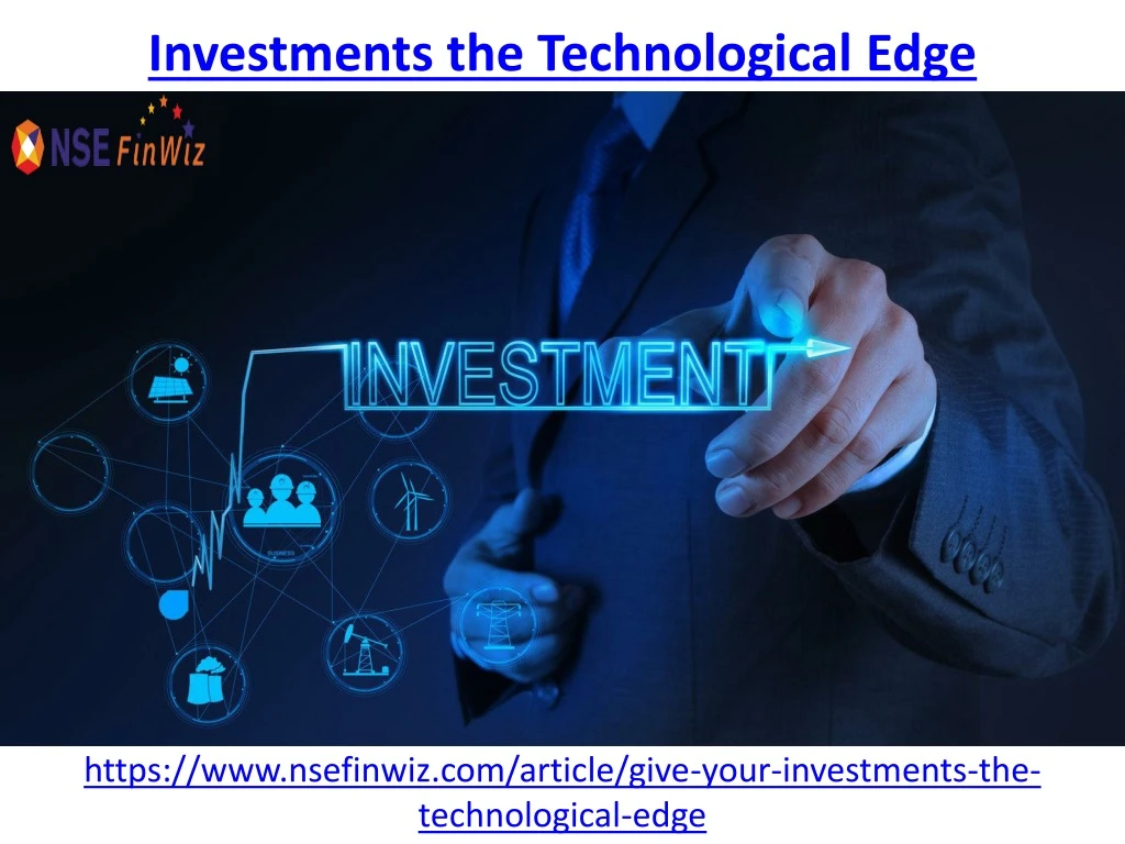investments the technological edge