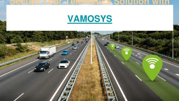 Secure Your Telematics Solution with VAMOSYS