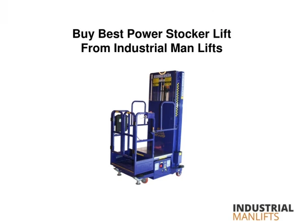 Buy Best Power Stocker Lift From Industrial Man Lifts