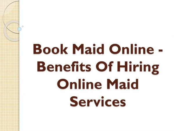 Book Maid Online - Benefits Of Hiring Online Maid Services