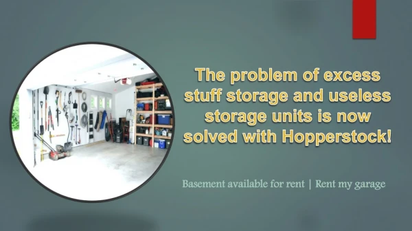 The problem of excess stuff storage and useless storage units is now solved with Hopperstock!
